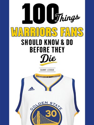 cover image of 100 Things Warriors Fans Should Know &amp; Do Before They Die